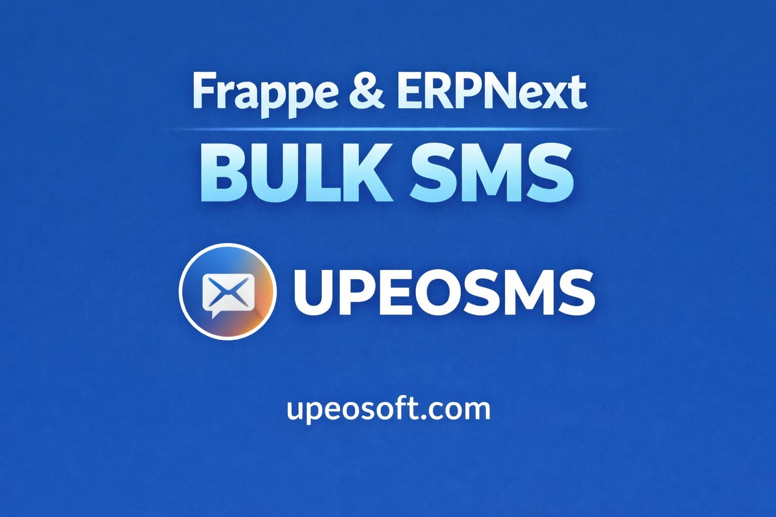 Stop Sending Blind SMS: Introducing UPEOSMS for Smart Bulk Messaging in Frappe